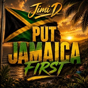 Put Jamaica First - Jimi D
